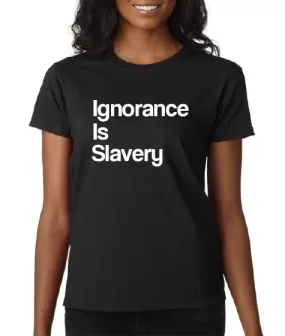 BLM - Ignorance Is Slavery  - T Shirt